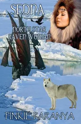 Sedna: Sarkcsillag, Hollóasszony - Sedna: North Star, Raven Woman