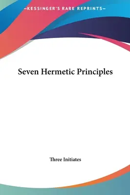 Hét hermetikus alapelv - Seven Hermetic Principles