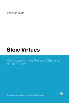 Sztoikus erények: Chrysippus és a sztoikus etika vallásos jellege - Stoic Virtues: Chrysippus and the Religious Character of Stoic Ethics