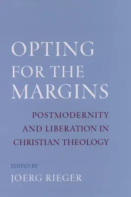 A peremvidék választása: A posztmodernitás és a felszabadulás a keresztény teológiában - Opting for the Margins: Postmodernity and Liberation in Christian Theology