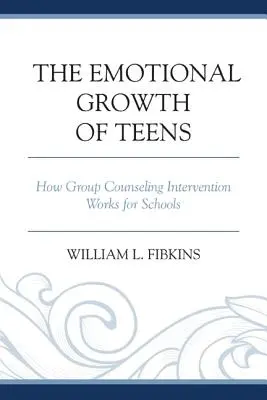 A tizenévesek érzelmi fejlődése: Hogyan működik a csoportos tanácsadási beavatkozás az iskolákban - The Emotional Growth of Teens: How Group Counseling Intervention Works for Schools