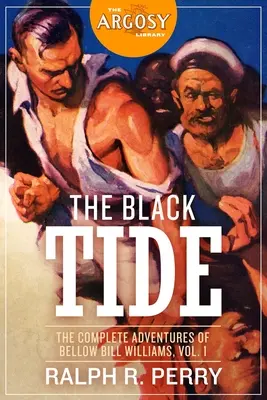 A fekete dagály: Bellow Bill Williams teljes kalandjai, 1. kötet - The Black Tide: The Complete Adventures of Bellow Bill Williams, Volume 1