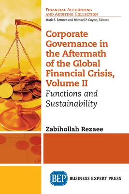 Vállalatirányítás a globális pénzügyi válság nyomán, II. kötet: Funkciók és fenntarthatóság - Corporate Governance in the Aftermath of the Global Financial Crisis, Volume II: Functions and Sustainability