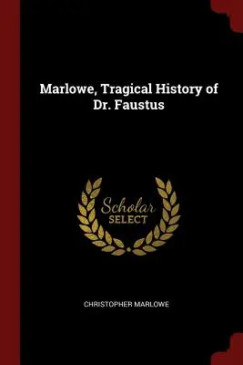 Marlowe, Dr. Faustus tragikus története - Marlowe, Tragical History of Dr. Faustus