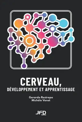 Cerveau, dveloppement et apprentissage (Ideg, fejlődés és tanulás) - Cerveau, dveloppement et apprentissage