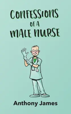 Egy férfi ápoló vallomásai - Confessions of a Male Nurse