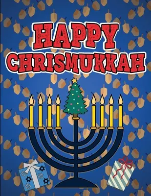 Happy Chrismukkah: Színezőkönyv hanukára és karácsonyra, Activity Workbook for Toddlers & Kids Ages 1-3; 100 oldal, amely mindkét Hol - Happy Chrismukkah: Coloring Book for Hanukkah and Christmas, Activity Workbook for Toddlers & Kids Ages 1-3; 100 pages featuring both Hol