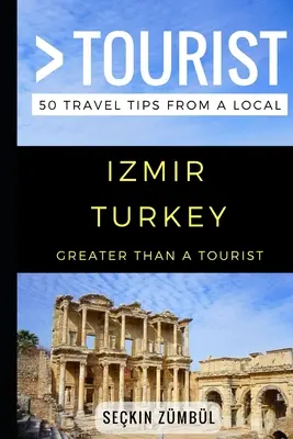 Nagyobb, mint egy turista - Izmir Törökország: Izmir - 50 utazási tipp egy helyitől - Greater Than a Tourist - Izmir Turkey: 50 Travel Tips from a Local