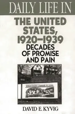 A mindennapi élet az Egyesült Államokban, 1920-1939: Az ígéret és a fájdalom évtizedei - Daily Life in the United States, 1920-1939: Decades of Promise and Pain