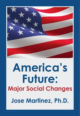 Amerika jövője: Amerika: Jelentős társadalmi változások - America's Future: Major Social Changes