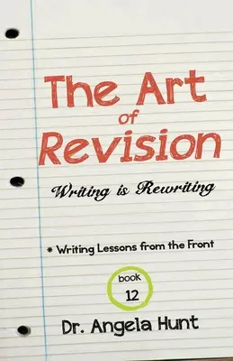 A revízió művészete: Az írás az újraírás - The Art of Revision: Writing is Rewriting