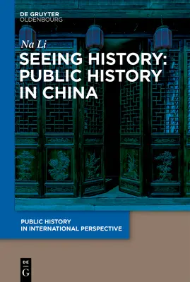 Látva a történelmet: Nyilvános történelem Kínában - Seeing History: Public History in China