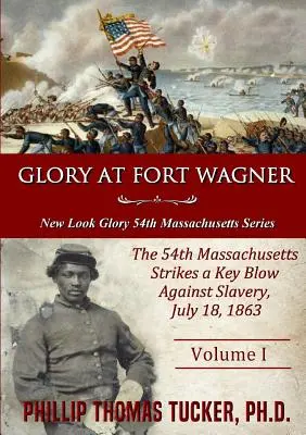 Dicsőség Fort Wagnerben: Az 54. Massachusetts-i hadosztály kulcsfontosságú csapást mér a rabszolgaságra - Glory at Fort Wagner: The 54th Massachusetts Strikes a Key Blow Against Slavery