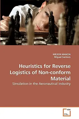 Heurisztika a nem megfelelő anyagok fordított logisztikájához - Heuristics for Reverse Logistics of Non-conform Material