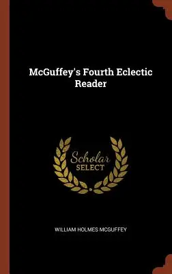 McGuffey's Fourth Eclectic Reader (McGuffey negyedik eklektikus olvasókönyve) - McGuffey's Fourth Eclectic Reader