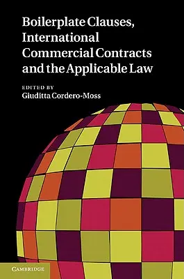 Boilerplate-záradékok, nemzetközi kereskedelmi szerződések és az alkalmazandó jog - Boilerplate Clauses, International Commercial Contracts and the Applicable Law