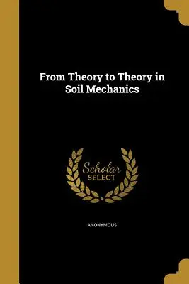 Od teorie k teorii v mechanice půdy - From Theory to Theory in Soil Mechanics
