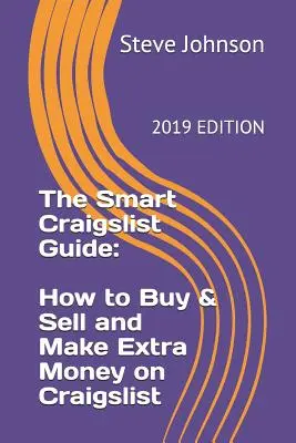 Az okos Craigslist-kalauz: Hogyan vásárolj és adj el, és keress extra pénzt a Craigslist-en - The Smart Craigslist Guide: How to Buy & Sell and Make Extra Money on Craigslist