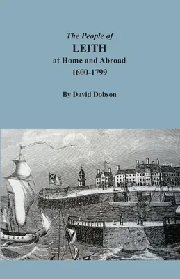 Leith lakói itthon és külföldön, 1600-1799 - The People of Leith at Home and Abroad, 1600-1799