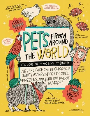 Háziállatok a világ minden tájáról Színező + Activity Book: Viccek, labirintusok, titkos kódok, rejtvények, rejtélyes pöttyök és még sok más! - PETS from around the WORLD Coloring + Activity Book: Jokes, Mazes, Secret Codes, Puzzles, Mystery Dot-to-Dot & MORE!