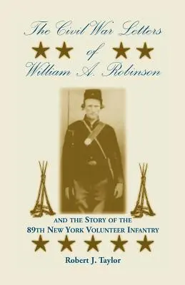 William A. Robinson polgárháborús levelei és a 89. New York-i önkéntes gyalogezred története - The Civil War Letters of William A. Robinson and the Story of the 89th New York Volunteer Infantry