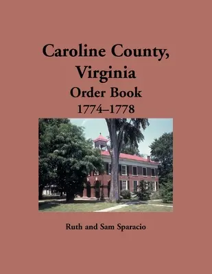 Caroline megye, Virginia Rendelkezési könyv, 1774-1778 - Caroline County, Virginia Order Book, 1774-1778