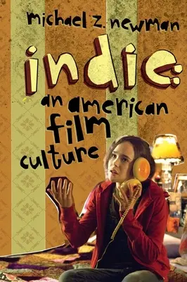 Indie: Az amerikai filmkultúra - Indie: An American Film Culture