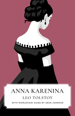 Anna Karenina (Kánon klasszikusok világnézeti kiadása) - Anna Karenina (Canon Classics Worldview Edition)