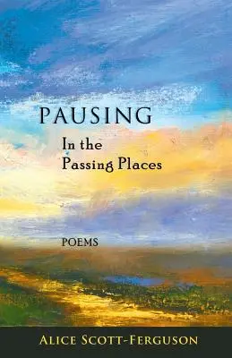 Szünetet tartva az elmúlás helyein: Versek - Pausing in the Passing Places: Poems