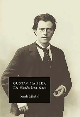 Gustav Mahler: A Wunderhorn-évek: Krónikák és kommentárok - Gustav Mahler: The Wunderhorn Years: Chronicles and Commentaries