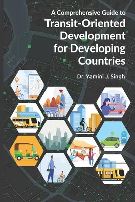 Átfogó útmutató a tranzitorientált fejlesztéshez a fejlődő országok számára - A Comprehensive Guide to Transit-Oriented Development for Developing Countries