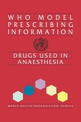 Who Model Prescribing Information: Az altatásban használt gyógyszerek - Who Model Prescribing Information: Drugs Used in Anaesthesia