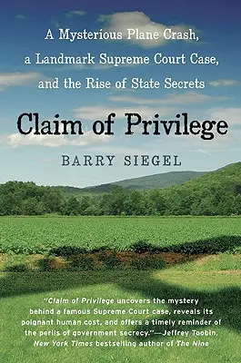 Claim of Privilege: Egy rejtélyes repülőgép-szerencsétlenség, egy korszakalkotó legfelsőbb bírósági ügy és az államtitkok felemelkedése - Claim of Privilege: A Mysterious Plane Crash, a Landmark Supreme Court Case, and the Rise of State Secrets