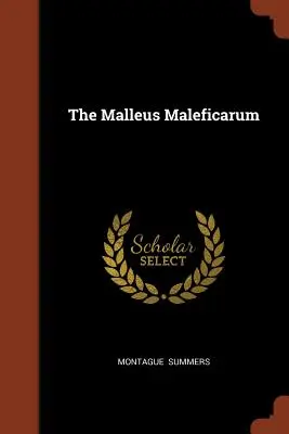 A Malleus Maleficarum - The Malleus Maleficarum