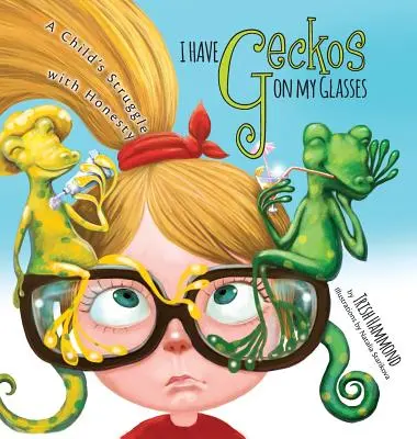 Geckók vannak a szemüvegemen: Egy gyermek küzdelme az őszinteséggel - I Have Geckos on my Glasses: A Child's Struggle with Honesty