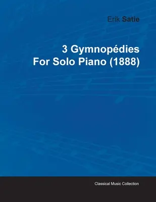 3 Gymnopdies by Erik Satie for Solo Piano (1888)