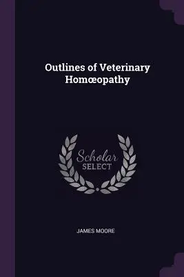 Az állatorvosi homöopátia vázlatai - Outlines of Veterinary Homoeopathy