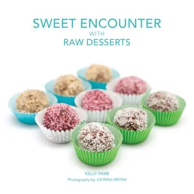 Édes találkozás a nyers desszertekkel - Sweet Encounter with Raw Desserts