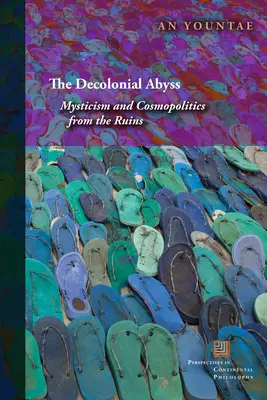 A dekolonialis szakadék: Miszticizmus és kozmopolitika a romok közül - The Decolonial Abyss: Mysticism and Cosmopolitics from the Ruins