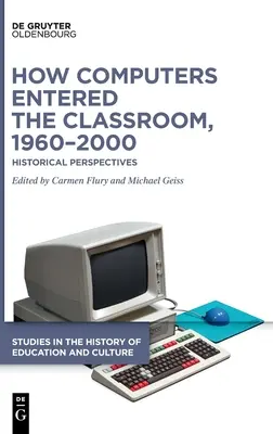 Hogyan kerültek be a számítógépek az osztályterembe, 1960-2000: Történelmi perspektívák - How Computers Entered the Classroom, 1960-2000: Historical Perspectives