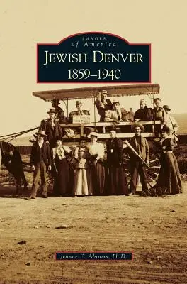 Zsidó Denver 1859-1940 - Jewish Denver 1859-1940