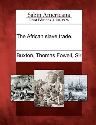 Az afrikai rabszolga-kereskedelem. - The African Slave Trade.