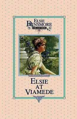 Elsie Viameden, 18. könyv - Elsie at Viamede, Book 18