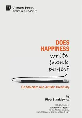 Üres lapokat ír a boldogság? A sztoicizmusról és a művészi kreativitásról - Does Happiness Write Blank Pages? On Stoicism and Artistic Creativity