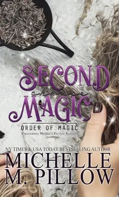 Second Chance Magic: A Paranormal Women's Fiction Romance Novel (Paranormális női regény) - Second Chance Magic: A Paranormal Women's Fiction Romance Novel