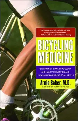 Kerékpáros orvostudomány: Kerékpáros táplálkozás, élettan, sérülésmegelőzés és kezelés minden szintű kerékpáros számára - Bicycling Medicine: Cycling Nutrition, Physiology, Injury Prevention and Treatment for Riders of All Levels