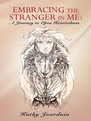 Embracing the Stranger in Me: Utazás a nyitott szívhez - Embracing the Stranger in Me: A Journey to Open Heartedness