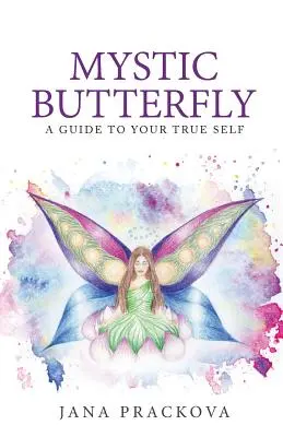 Misztikus pillangó: útmutató az igazi énedhez - Mystic Butterfly: a guide to your true self