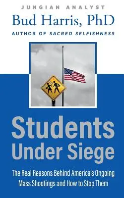 Diákok ostrom alatt: A valódi okok Amerika folyamatos tömeges lövöldözéseinek hátterében, és hogyan lehet megállítani őket - Students Under Siege: The Real Reasons behind America's Ongoing Mass Shootings and How to Stop Them