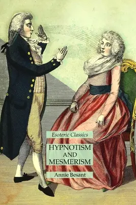 Hipnózis és mesmerizmus: Ezoterikus klasszikusok - Hypnotism and Mesmerism: Esoteric Classics